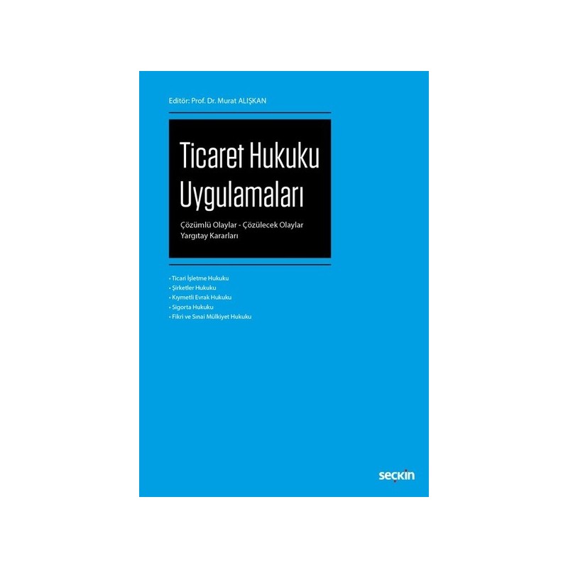 Ticaret Hukuku Uygulamaları Çözümlü Olaylar – Çözülecek Olaylar – Yargıtay Kararları