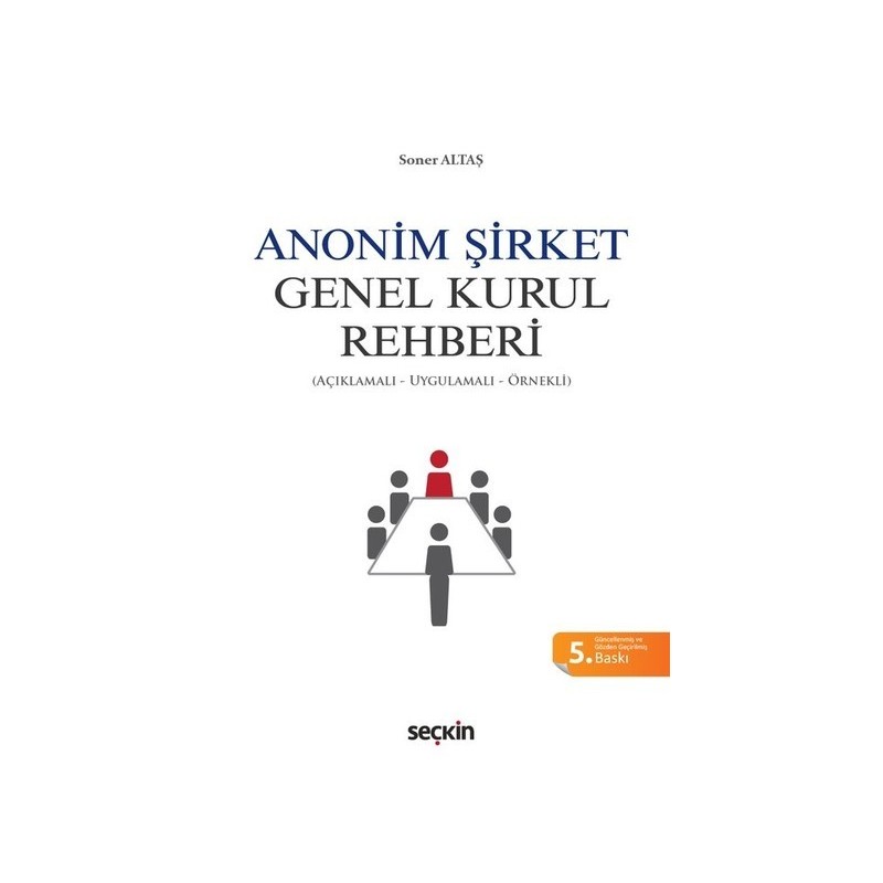 Anonim Şirket Genel Kurul Rehberi (Açıklamalı, Uygulamalı, Örnekli) Anonim Şirket Genel Kurul Rehberi (Açıklamalı, Uygulamalı, Örnekli)
