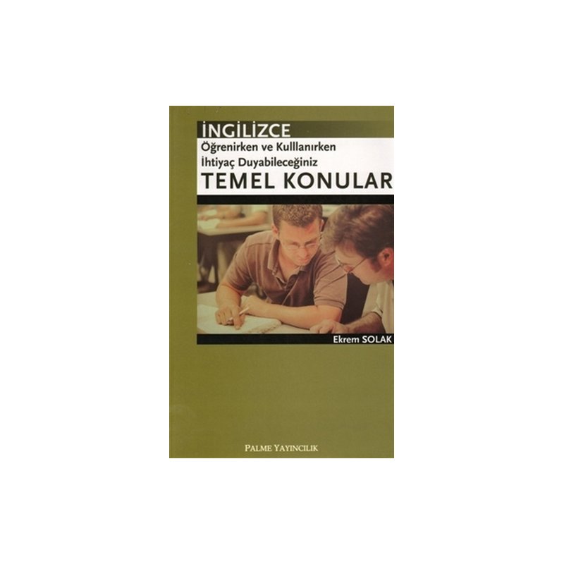 İngilizce Öğrenirken Ve Kullanırken İhtiyaç Duyabileceğiniz Temel Konular