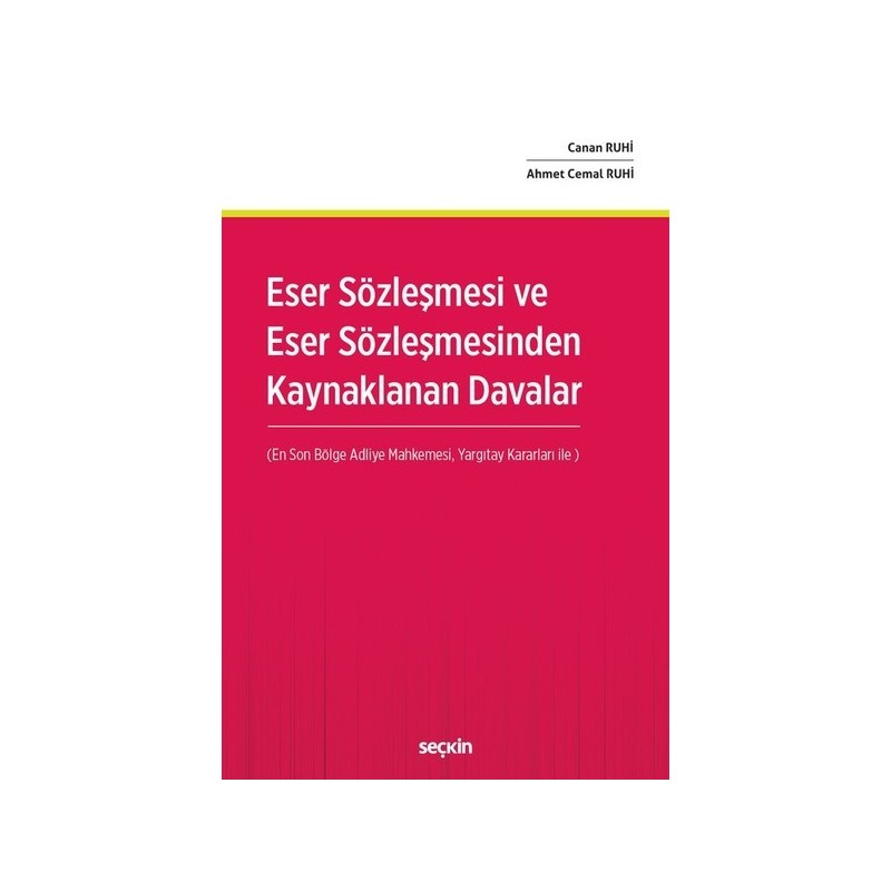 Eser Sözleşmesi Ve Eser Sözleşmesinden Kaynaklanan Davalar (En Son Bölge Adliye Mahkemesi Ve Yargıtay Kararları İle)