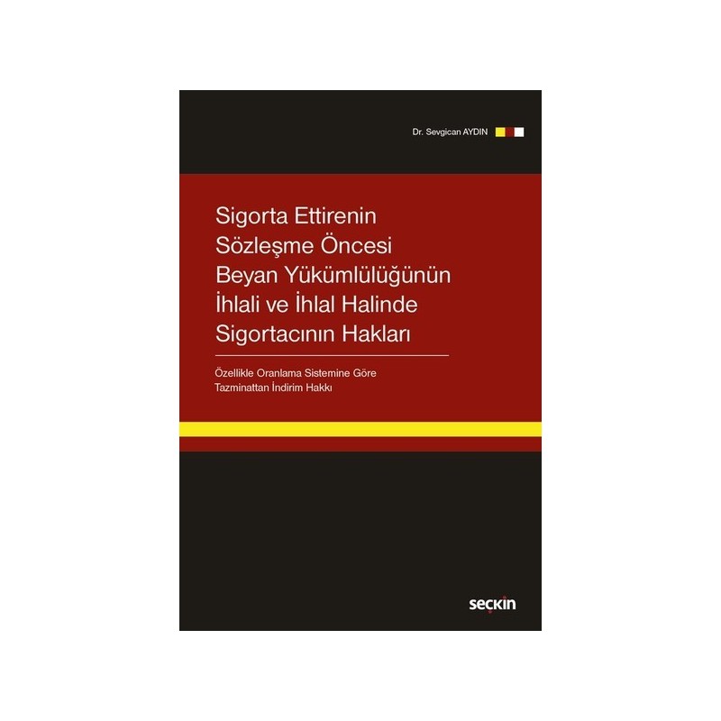 Sigorta Ettirenin Sözleşme Öncesi Beyan Yükümlülüğünün İhlali Ve İhlal Halinde Sigortacının Hakları Sigorta Ettirenin Sözleşme Öncesi Beyan Yükümlülüğünün İhlali Ve İhlal Halinde Sigortacının Hakları