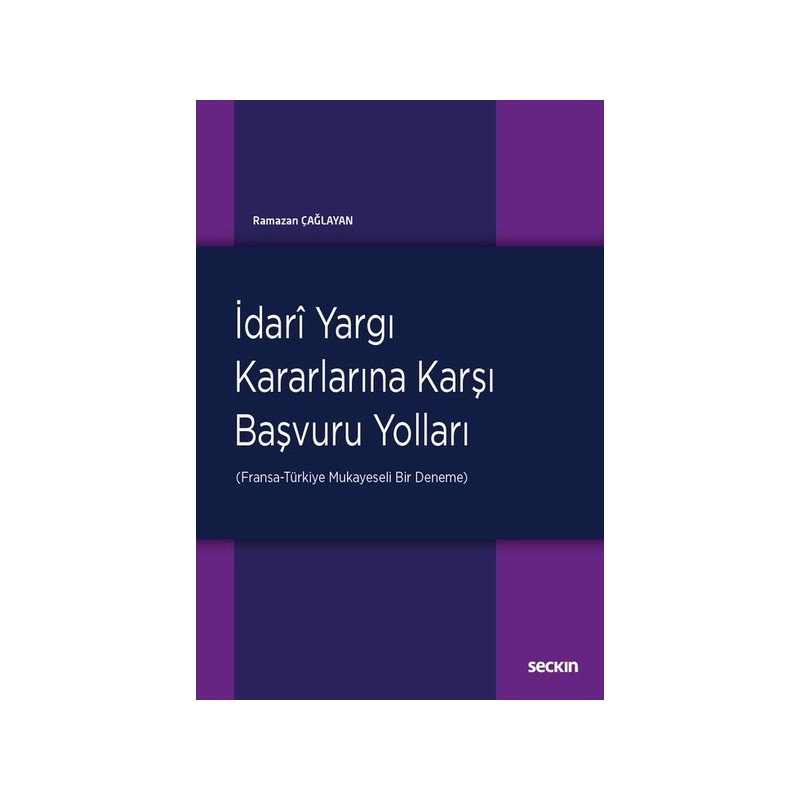 İdari Yargı Kararlarına Karşıbaşvuru Yolları (Fransa–Türkiye: Mukayeseli Bir Deneme)