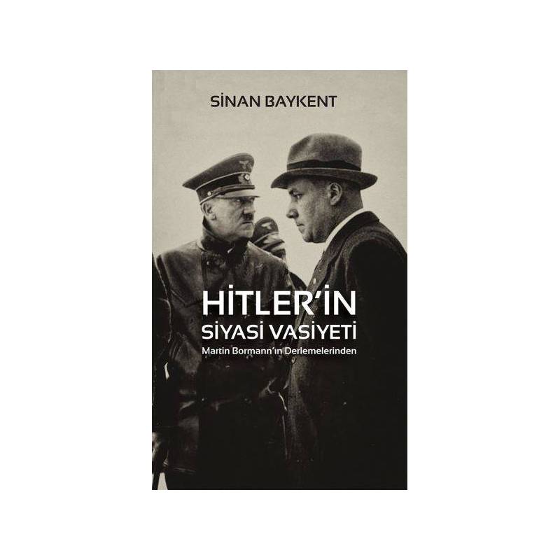 Hitlerin Siyasi Vasiyeti Martin Bormannın Derlemelerinden