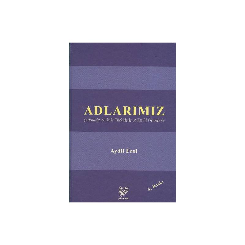 Adlarımız Şarkılarla Şiirlerle Türkülerle Ve Tarihi Örneklerle