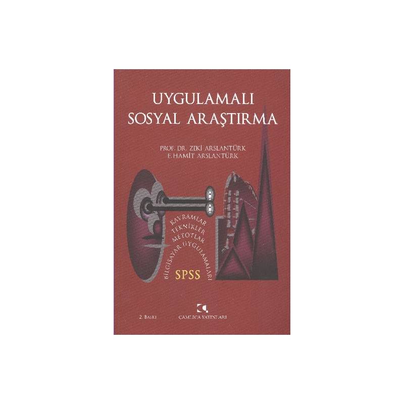 Uygulamalı Sosyal Araştırma Spss, Kavramlar, Teknikler, Metotlar, Bilgisayar Uygulamaları