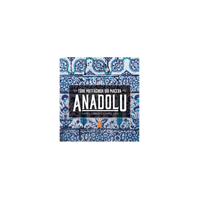 Anadolu ˝türk Mutfağında Bir Macera˝ / Anatolia ˝adventures In Turkish Cooking˝