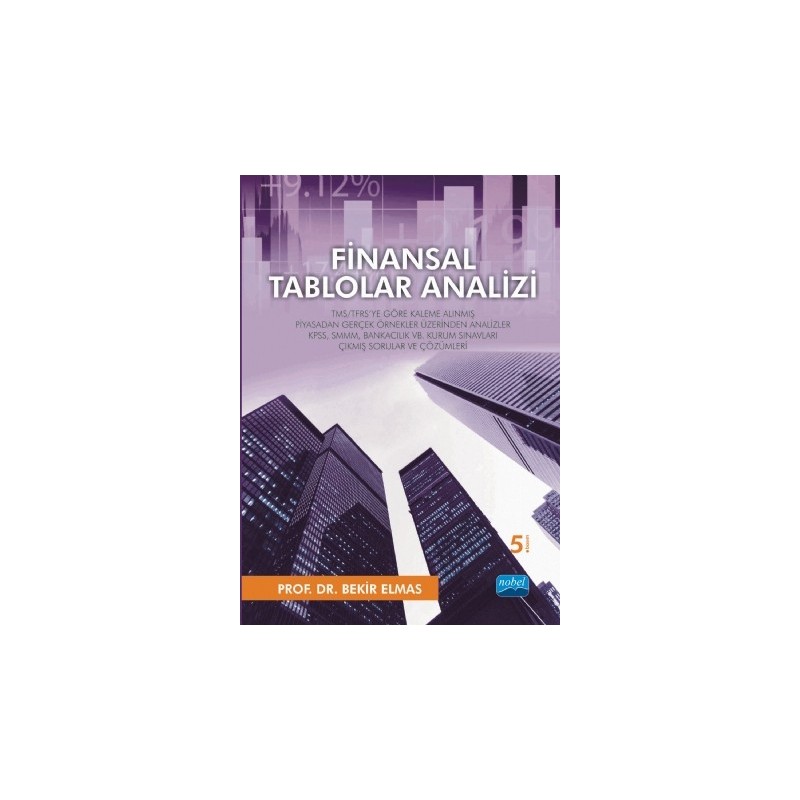 Finansal Tablolar Analizi - Tms/tfrs'ye Göre Kaleme Alınmış - Piyasadan Gerçek Örnekler Üzerinden Analizler