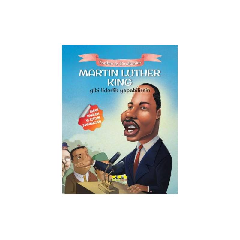 Martin Luther King Gibi Liderlik Yapabilirsin