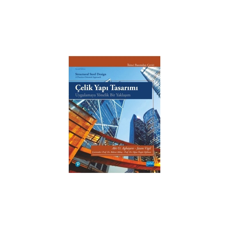 Çelik Yapi Tasarimi - Uygulamaya Yönelik Bir Yaklaşım / Structural Steel Design A Practice-Oriented Approach