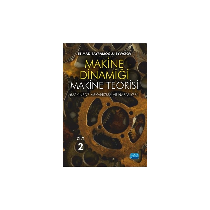 Makine Dinamiği - Makine Teorisi (Makine Ve Mekanizmalar Nazariyesi) / Cilt 2 Makine Dinamiği - Makine Teorisi (Makine Ve Mekanizmalar Nazariyesi) / Cilt 2