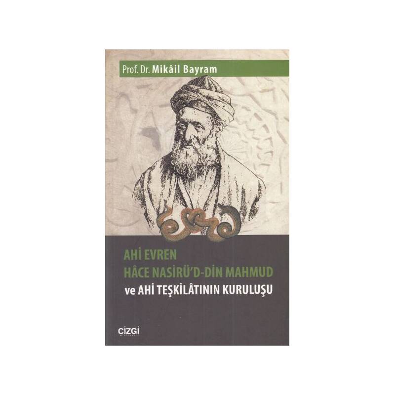 Ahi Evren Hace Nasirü'd Din Mahmud Ve Ahi Teşkilatının Kuruluşu