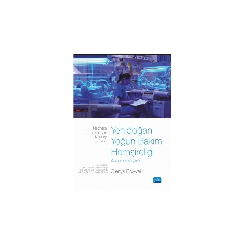 Yenidoğan Yoğun Bakim Hemşireliği - Neonatal Intensive Care Nursing Yenidoğan Yoğun Bakim Hemşireliği - Neonatal Intensive Care Nursing