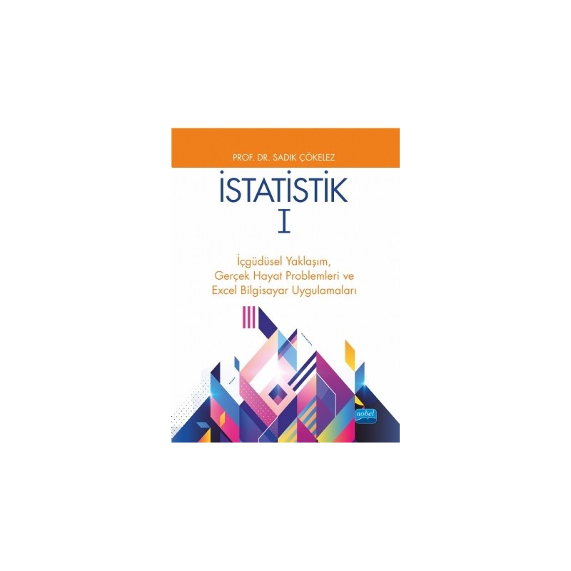 İstatistik 1 - İçgüdüsel Yaklaşım, Gerçek Hayat Problemleri Ve Excel Bilgisayar Uygulamaları