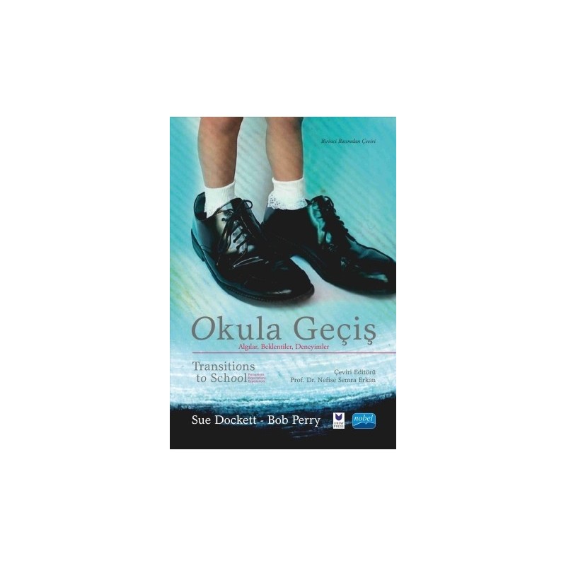 Okula Geçiş - Algılar, Beklentiler, Deneyimler - Transitions To School - Perceptions, Expectations, Experiences Okula Geçiş - Algılar, Beklentiler, Deneyimler - Transitions To School - Perceptions, Expectations, Experiences