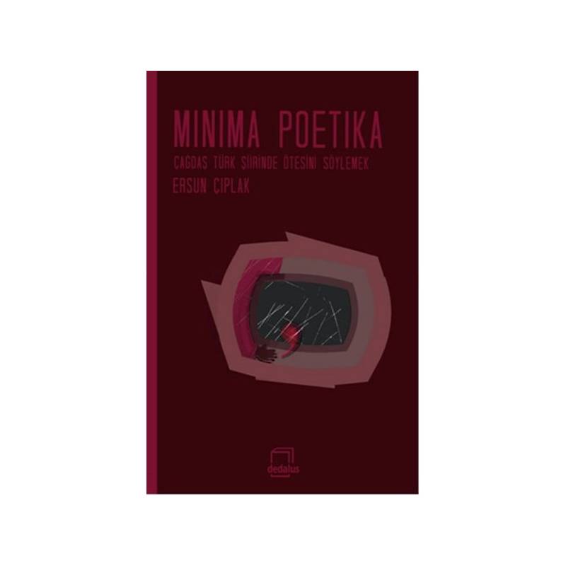 Minima Poetika Çağdaş Türk Şiirinde Ötesini Söylemek