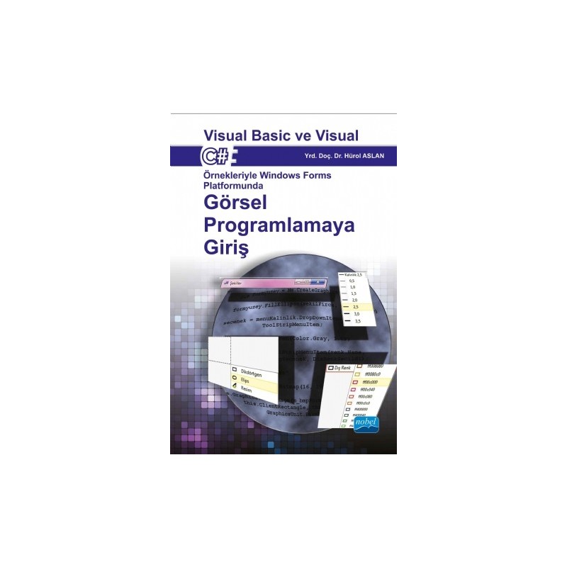 Visual Basic Ve Visual Csharp  Örnekleriyle Windows Forms Platformunda Görsel Programlamaya Giriş