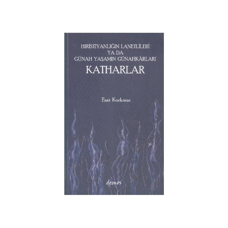 Hıristiyanlığın Lanetlileri Ya Da Günah Yaşamın Günahkarları Katharlar