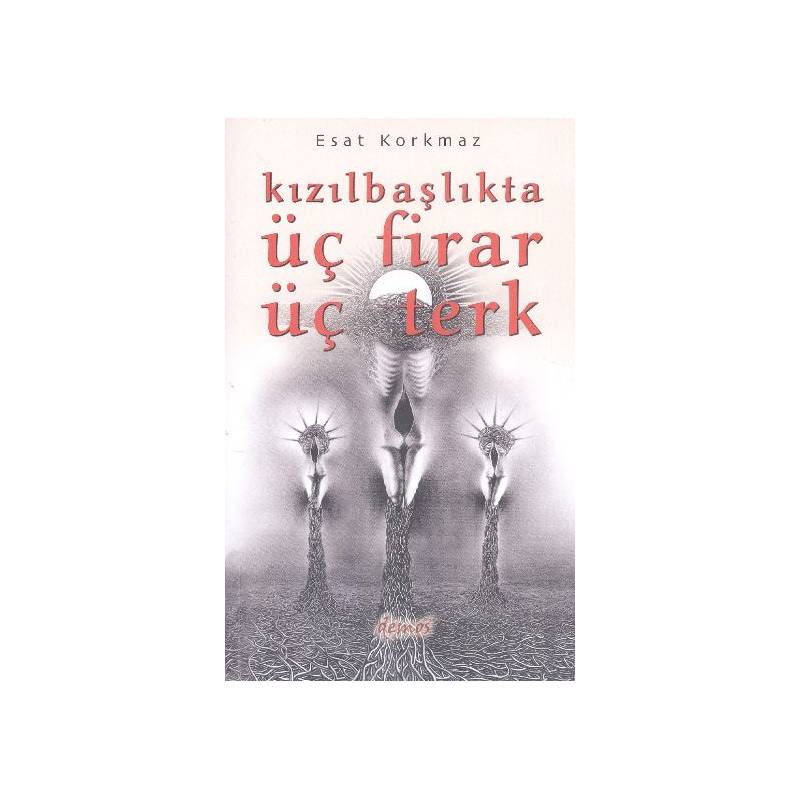 Kızılbaşlıkta Üç Firar Üç Terk