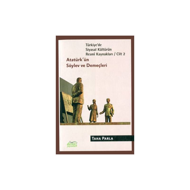 Türkiye'de Siyasal Kültürün Resmi Kaynakları Cilt 2 Atatürk'ün Söylev Ve Demeçleri