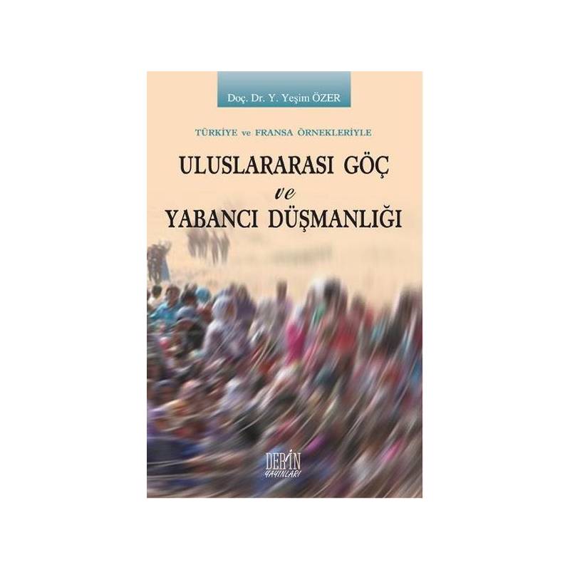 Tükiye Ve Fransa Örnekleriyle Uluslararası Göç Ve Yabancı Düşmanlığı