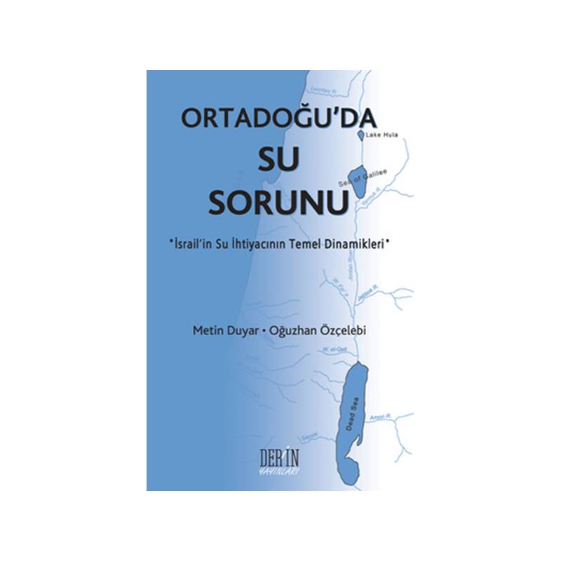 Ortadoğu'da Su Sorunu İsrail'in Su İhtiyacının Temel Dinamikleri