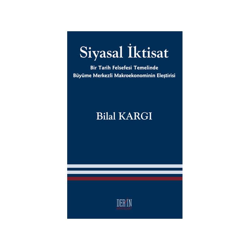 Siyasal İktisat Bir Tarih Felsefesi Temelinde Büyüme Merkezli Makroekonominin Eleştirisi