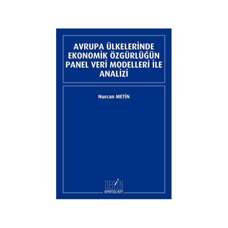 Avrupa Ülkelerinde Ekonomik Özgürlüğün Panel Veri Modelleri Ile Analizi