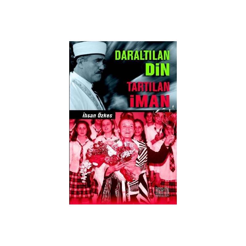 Daraltılan Din Tartılan İman