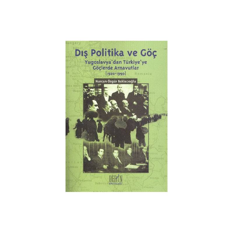 Dış Politika Ve Göç Yugoslavya'dan Türkiye'ye Göçlerde Arnavutlar 1920 1990