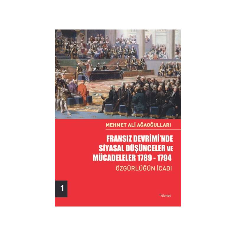 Fransız Devriminde Siyasal Düşünceler Ve Mücadeleler 1789 1794 Özgürlüğün İcadı Cilt 1