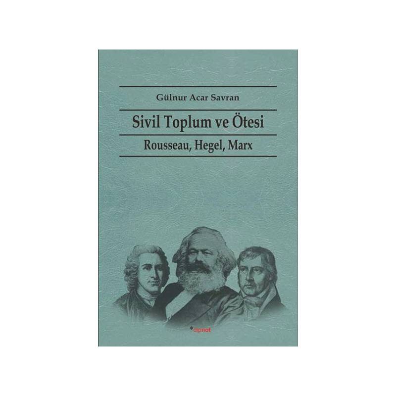 Sivil Toplum Ve Ötesi Rousseau, Hegel, Marx