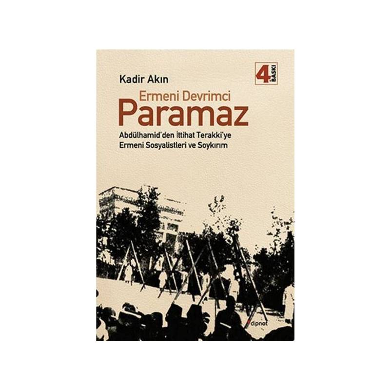 Ermeni Devrimci Paramaz Abdülhamidden İttihat Terakkiye Ermeni Sosyalistleri Ve Soykırım