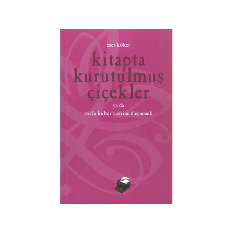 Kitapta Kurutulmuş Çiçekler Ya Da Sözlü Kültür Üzerine Düşünmek