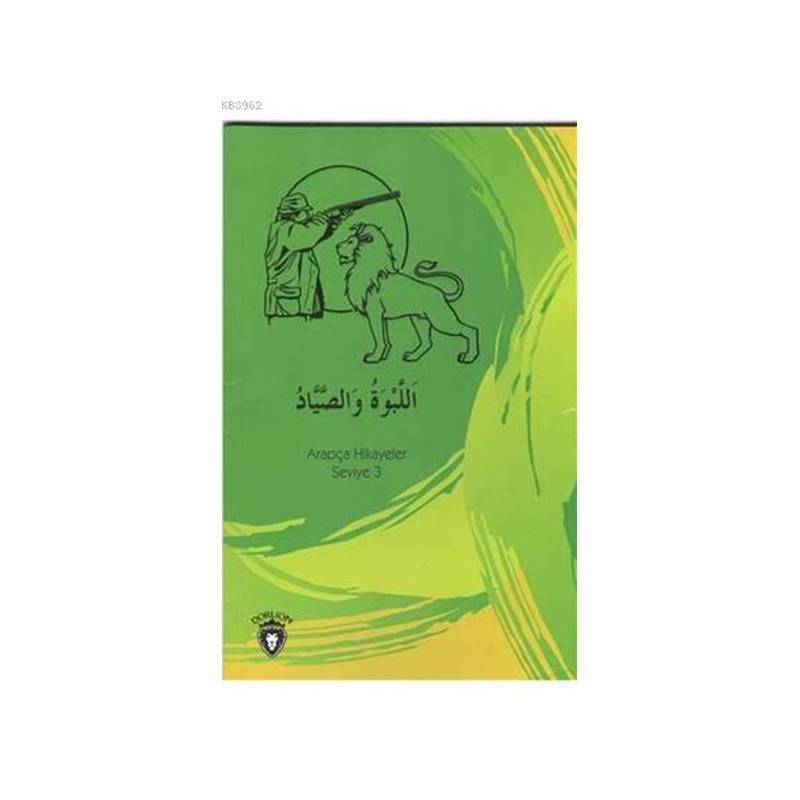 Aslan Ve Avcı Arapça Hikayeler Seviye 3