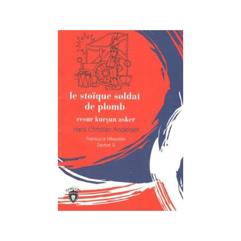 Le Stoique Soldat De Plomb Cesur Kurşun Asker Fransızca Hikayeler Seviye 2