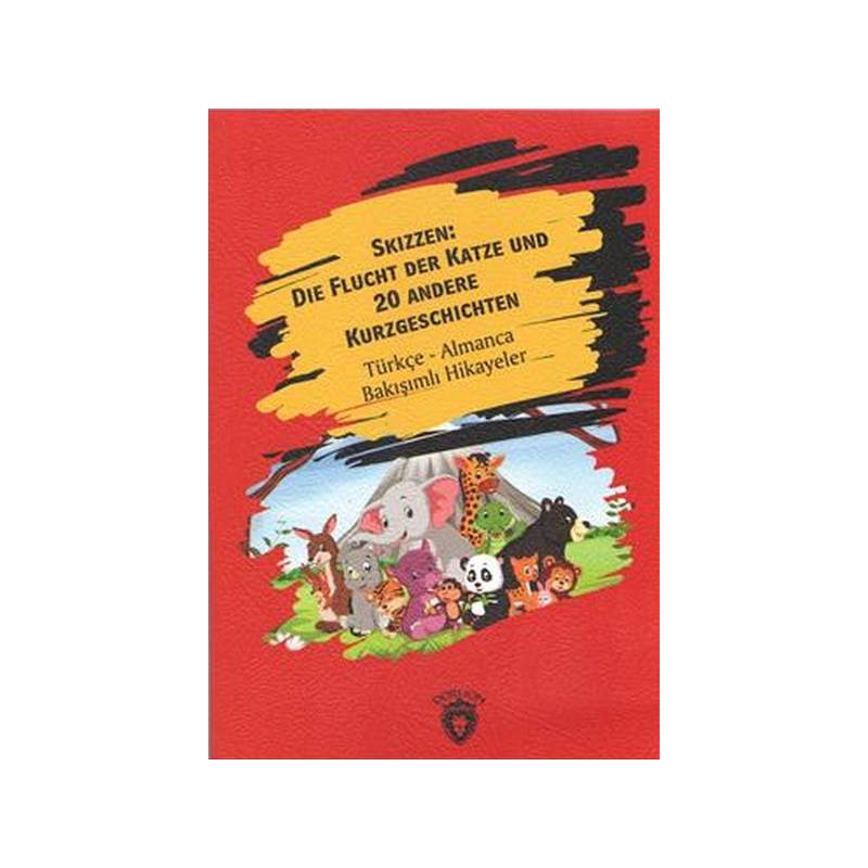 Skizzen Die Flucht Der Katze Und 20 Andere Kurzgeschichten Türkçe Almanca Bakışımlı Hikayeler