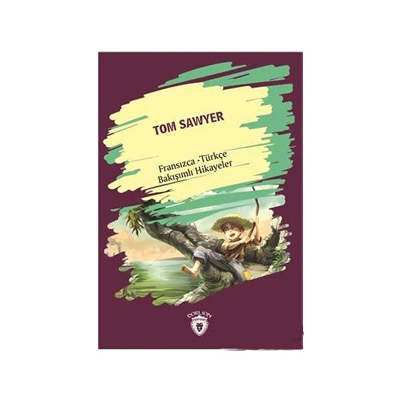 Tom Sawyer Fransızca Türkçe Bakışımlı Hikayeler