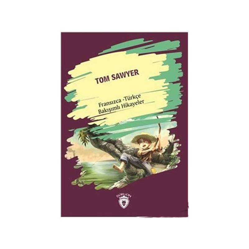 Tom Sawyer Fransızca Türkçe Bakışımlı Hikayeler