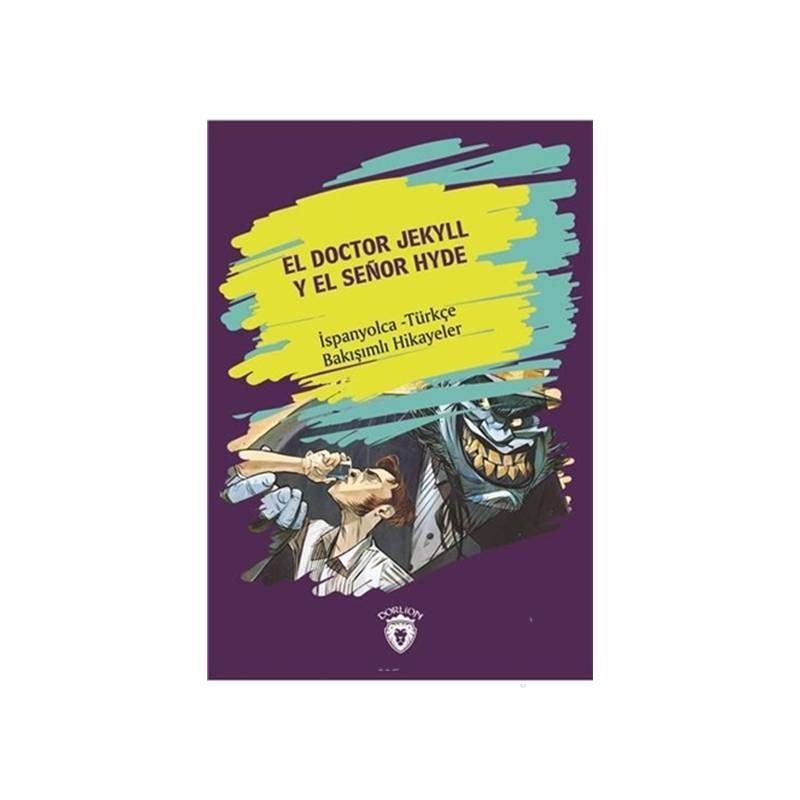 El Doctor Jekyll Y El Senor Hyde Dr. Jekyll Ve Bay Hyde İspanyolca Türkçe Bakışımlı Hikayeler