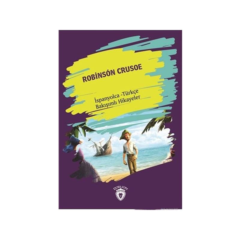 Robinson Crusoe Robinson Crusoe İspanyolca Türkçe Bakışımlı Hikayeler
