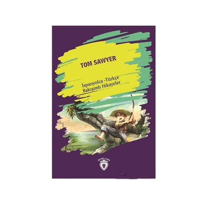 Tom Sawyer Tom Sawyer İspanyolca Türkçe Bakışımlı Hikayeler
