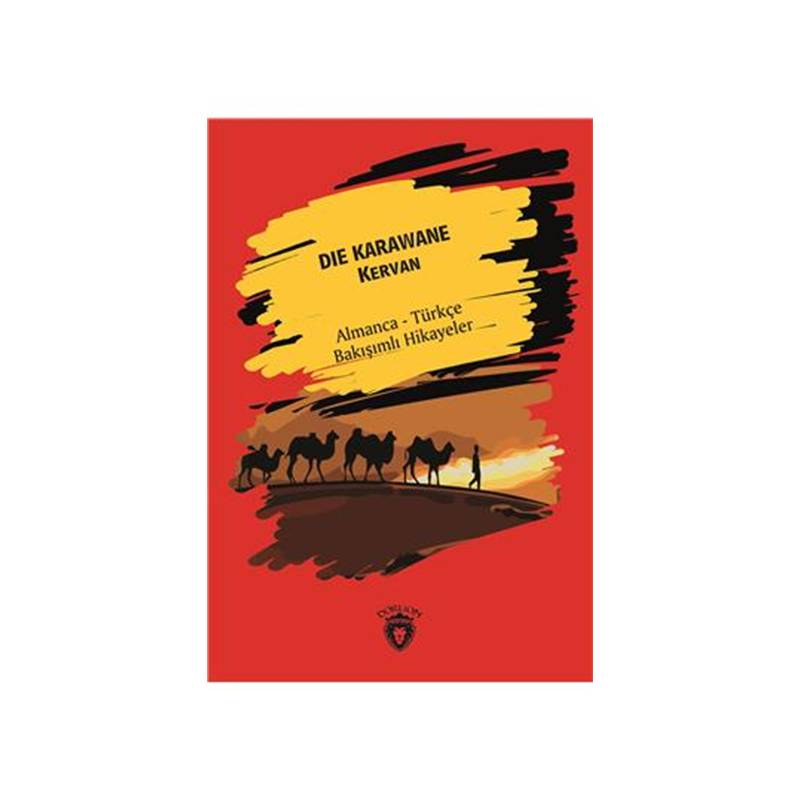 Die Karawane Kervan Almanca Türkçe Bakışımlı Hikayeler