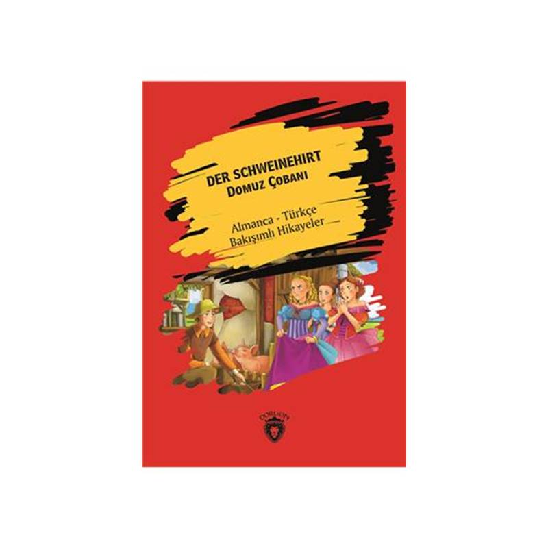 Der Schweinehirt Domuz Çobanı Almanca Türkçe Bakışımlı Hikayeler