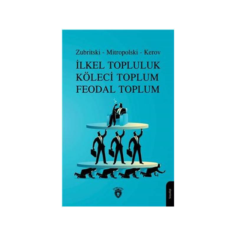 İlkel Topluluk Köleci Toplum Feodal Toplum