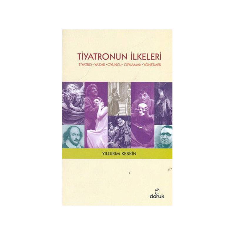 Tiyatronun İlkeleri Tiyatro,yazar,oyuncu,oynamak,yönetmek