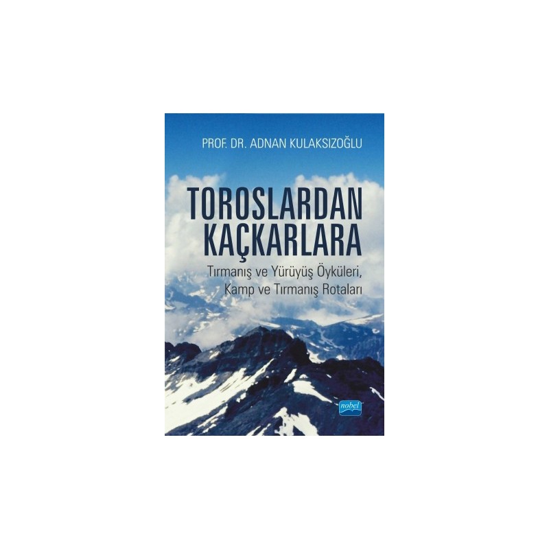 Toroslardan Kaçkarlara - Tırmanış Ve Yürüyüş Öyküleri, Kamp Ve Tırmanış Rotaları