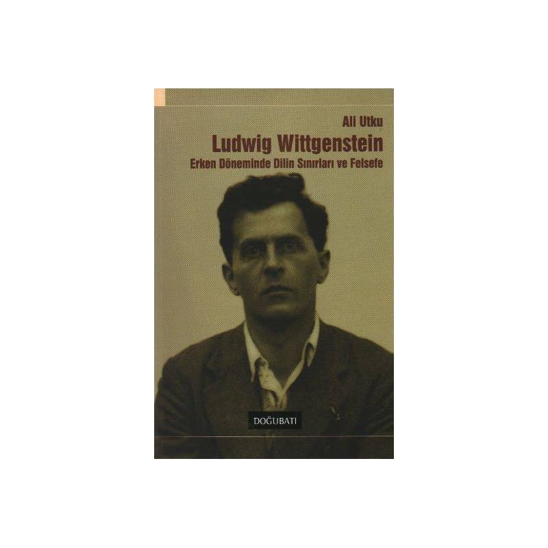 Wittgenstein Erken Döneminde Dilin Sınırları Ve Felsefe