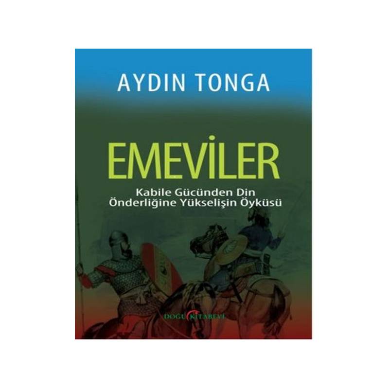 Emeviler Kabile Gücünden Din Önderliğine Yükselişin Öyküsü