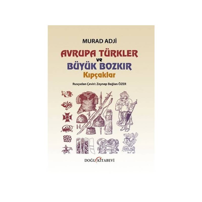 Avrupa Türkler Ve Büyük Bozkır Kıpçaklar