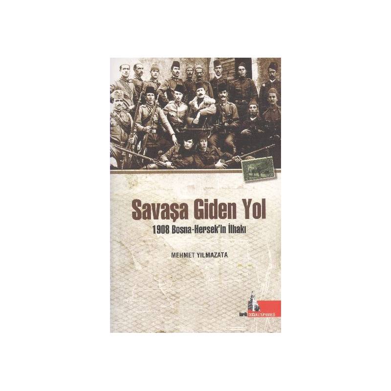 Savaşa Giden Yol 1908 Bosna Hersek'in İlhakı